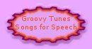 Groovy Tunes and Songs for Speech